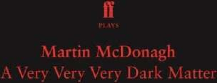 A Very Very Very Dark Matter av Martin McDonagh