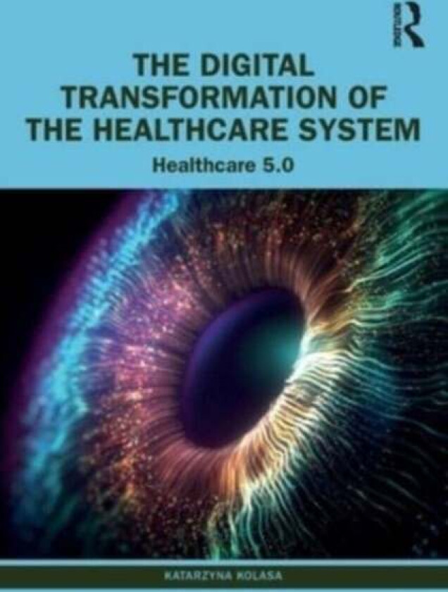 The Digital Transformation of the Healthcare System av Katarzyna Kolasa