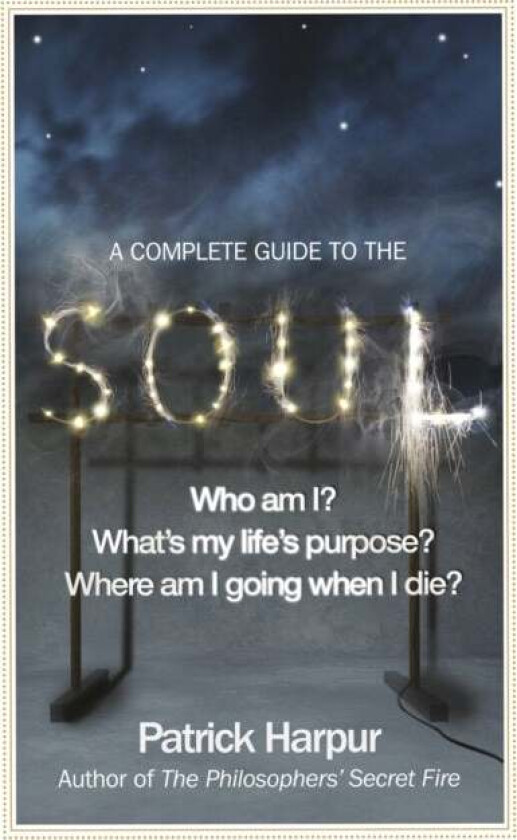 A Complete Guide To The Soul Av Patrick Harpur