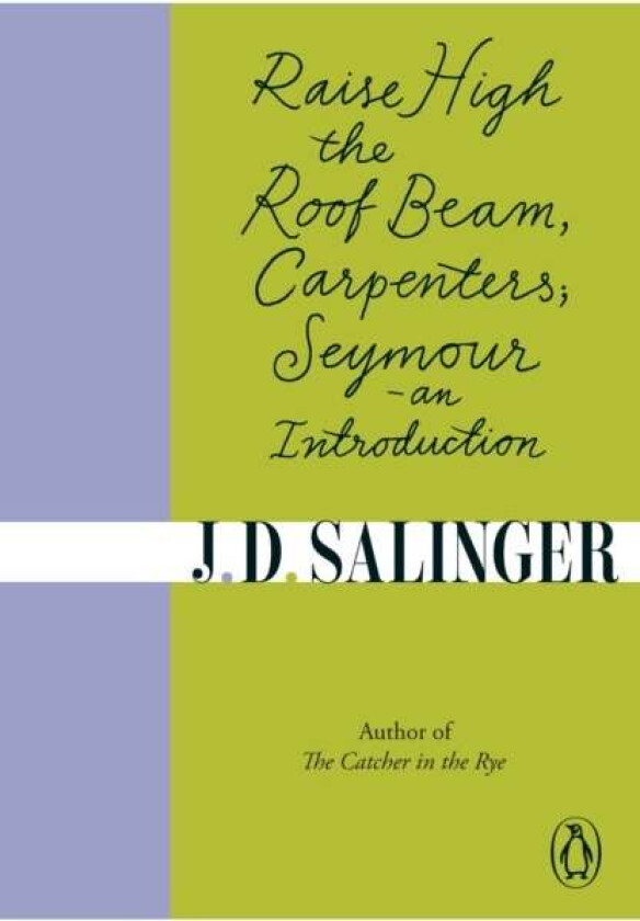 Raise High the Roof Beam, Carpenters; Seymour - an Introduction av J. D. Salinger