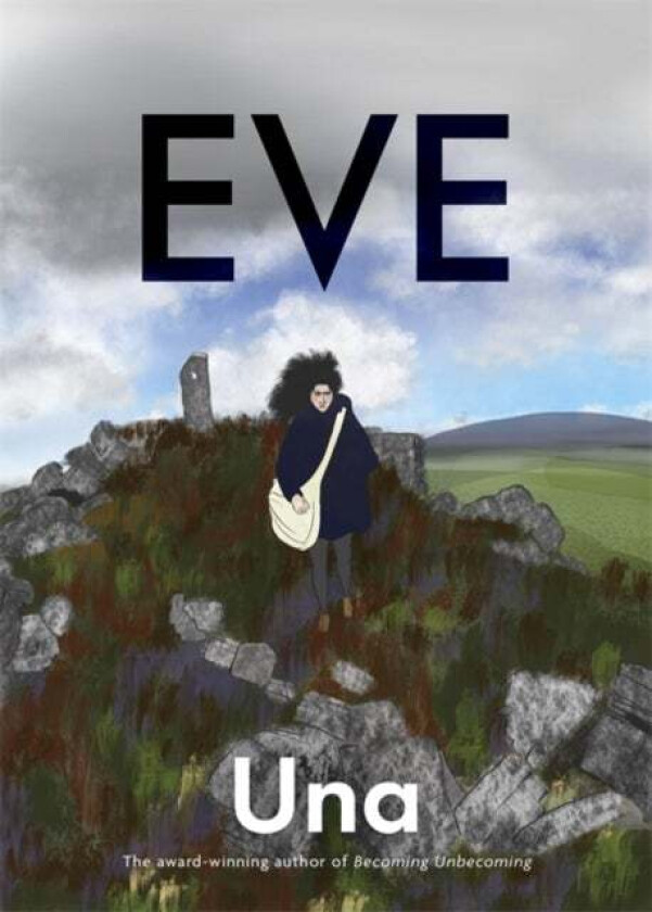 Eve: the new graphic novel from the award-winning author of Becoming Unbecoming av Una