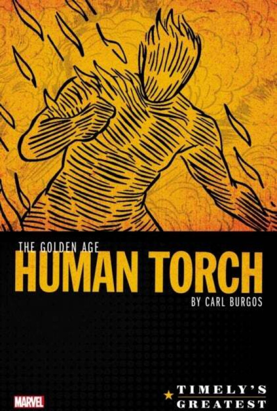 Timely's Greatest: The Golden Age Human Torch By Carl Burgos Omnibus av Carl Burgos