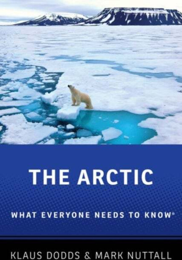 The Arctic av Klaus (Professor of Geopolitics Professor of Geopolitics Royal Holloway University of London) Dodds, Mark (Professor and Henry Marshall