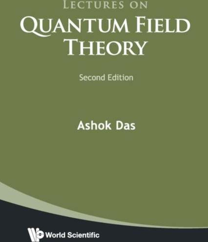 Lectures On Quantum Field Theory av Ashok (Univ Of Rochester Usa & Saha Inst Of Nuclear Physics India & Institute Of Physics Bhubaneswar India