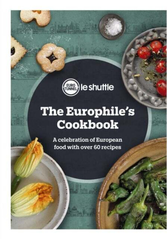 The Europhile's Cookbook av Eurotunnel