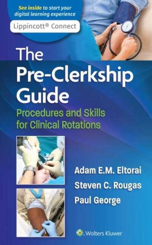 The Pre-Clerkship Guide av Dr. Adam PHD Eltorai, Paul MD George, Steven MD Rougas