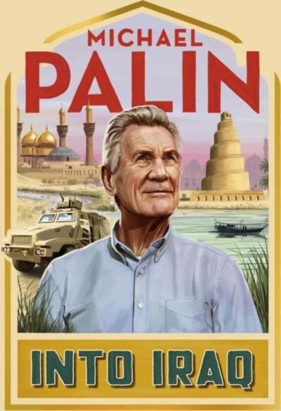 Into Iraq av Michael Palin