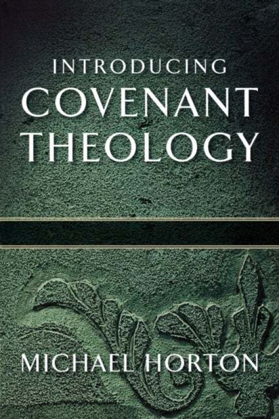 Introducing Covenant Theology av Michael Horton