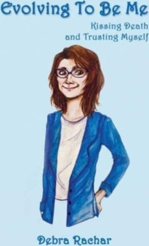 Evolving To Be Me av Debra Rachar