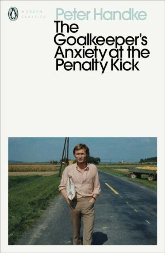 The Goalkeeper's Anxiety at the Penalty Kick av Peter Handke