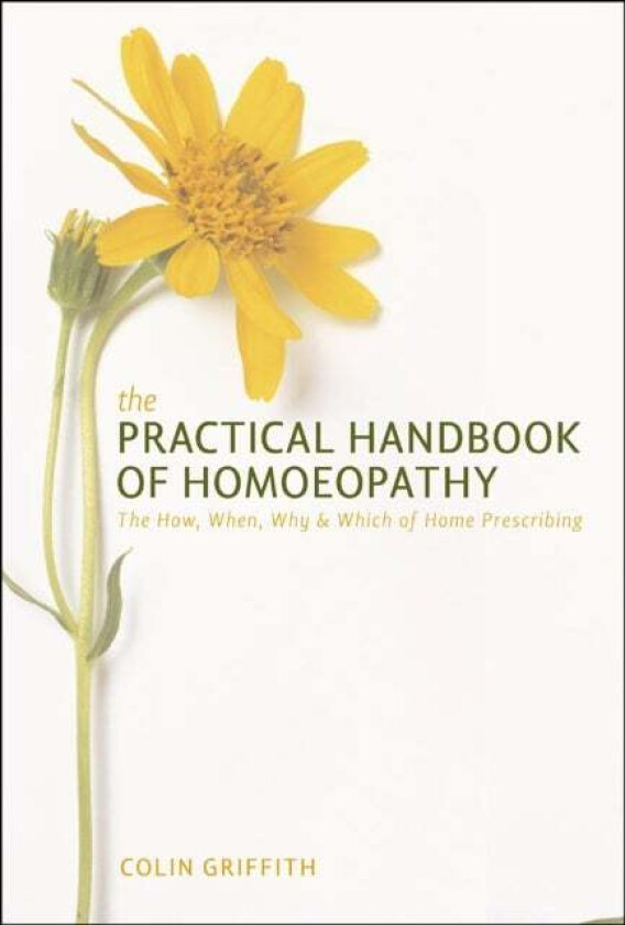 The Practical Handbook of Homoeopathy av Colin Griffith