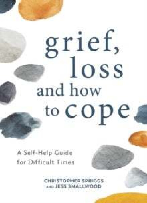 Grief, Loss and How to Cope av Christopher Spriggs, Jess Smallwood