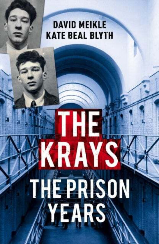 The Krays: The Prison Years av David Meikle, Kate Beal Blyth