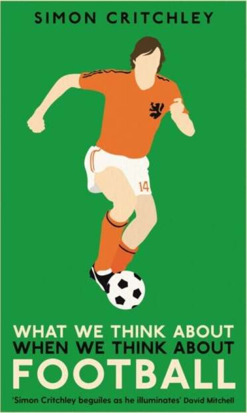 What We Think About When We Think About Football av Simon Critchley