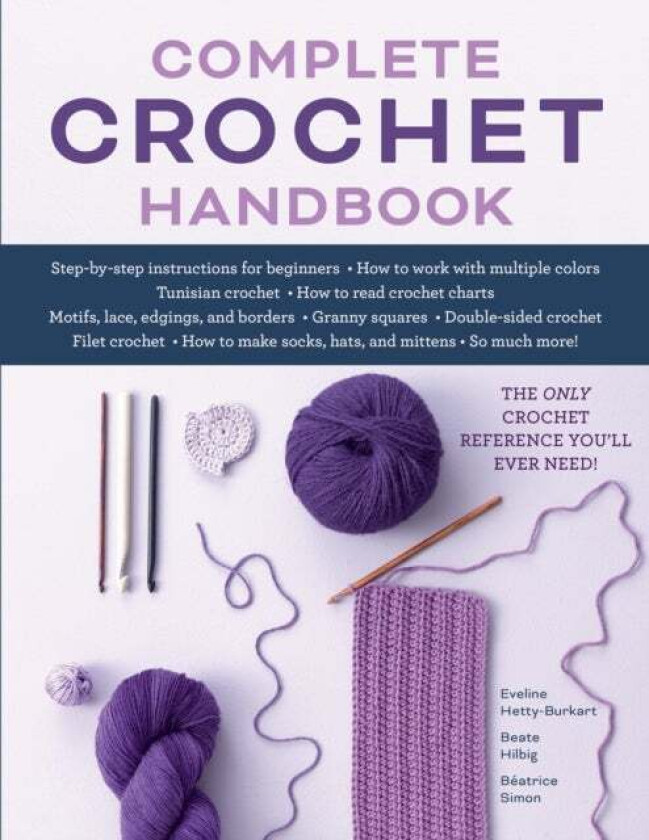 Complete Crochet Handbook Av Eveline Hetty-Burkart, Beate Hilbig, Beatrice Simon