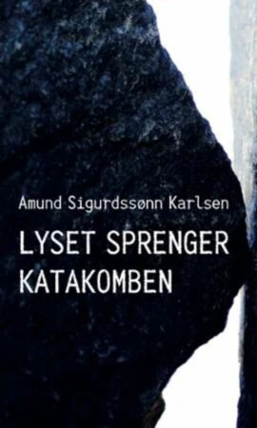 Lyset sprenger katakomben av Amund Sigurdssønn Karlsen