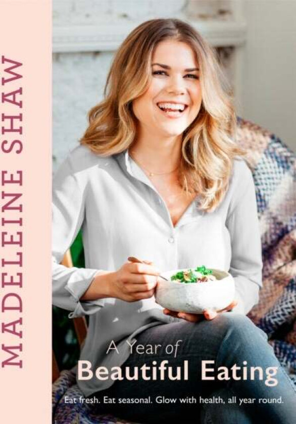 A Year of Beautiful Eating av Madeleine Shaw