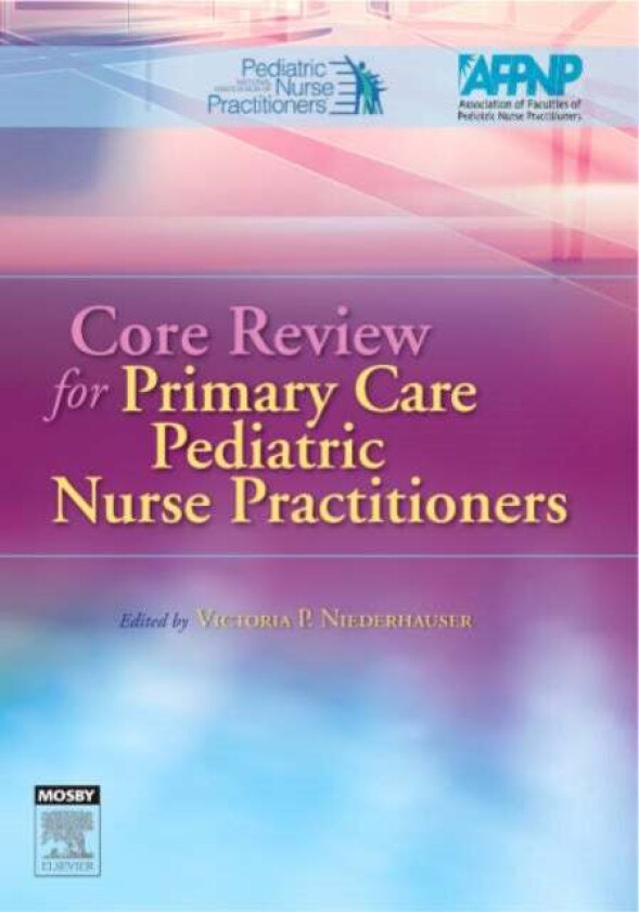 Core Review for Primary Care Pediatric Nurse Practitioners av National Association of Pediatric Nurse, Association of Faculties of Pediatric Nu