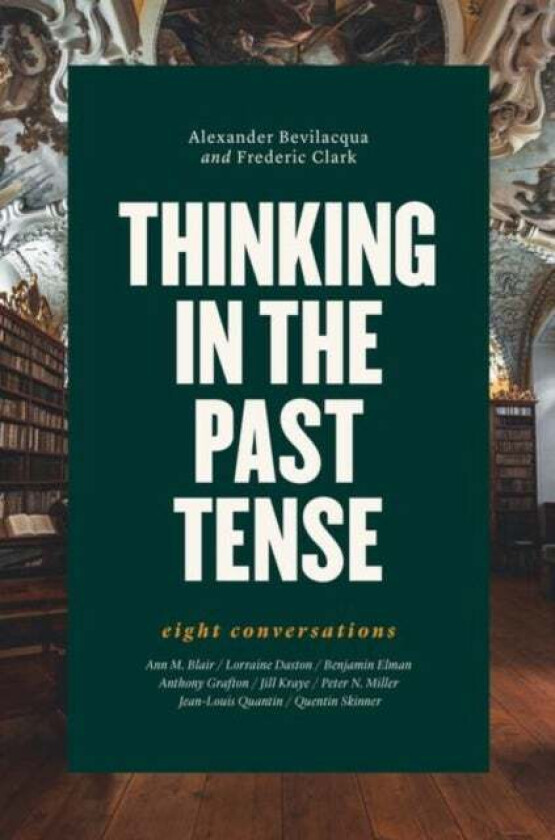 Thinking in the Past Tense av Alexander Bevilacqua, Frederic Clark