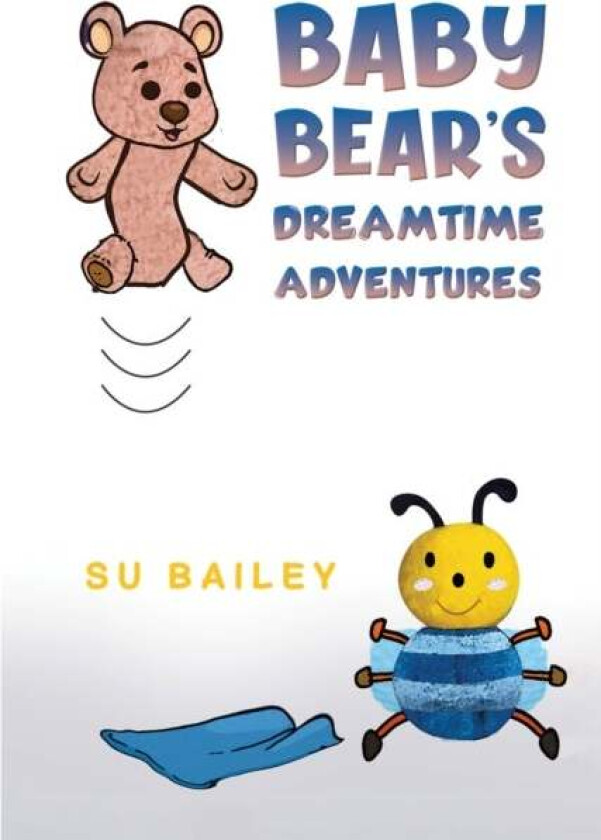 Baby Bear's Dreamtime Adventures av Su Bailey