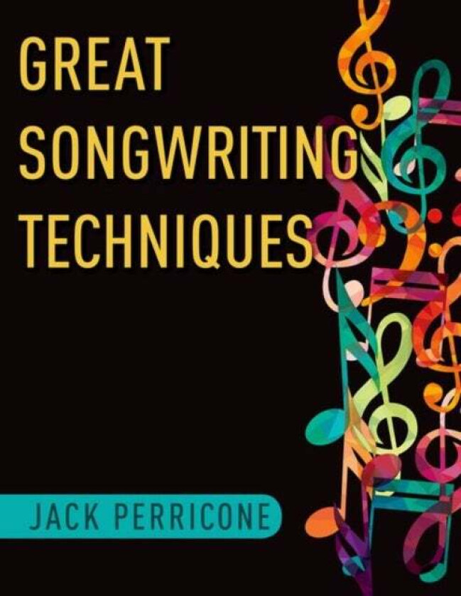 Great Songwriting Techniques av Jack (Chair of Songwriting Department Chair of Songwriting Department Berklee College of Music) Perricone