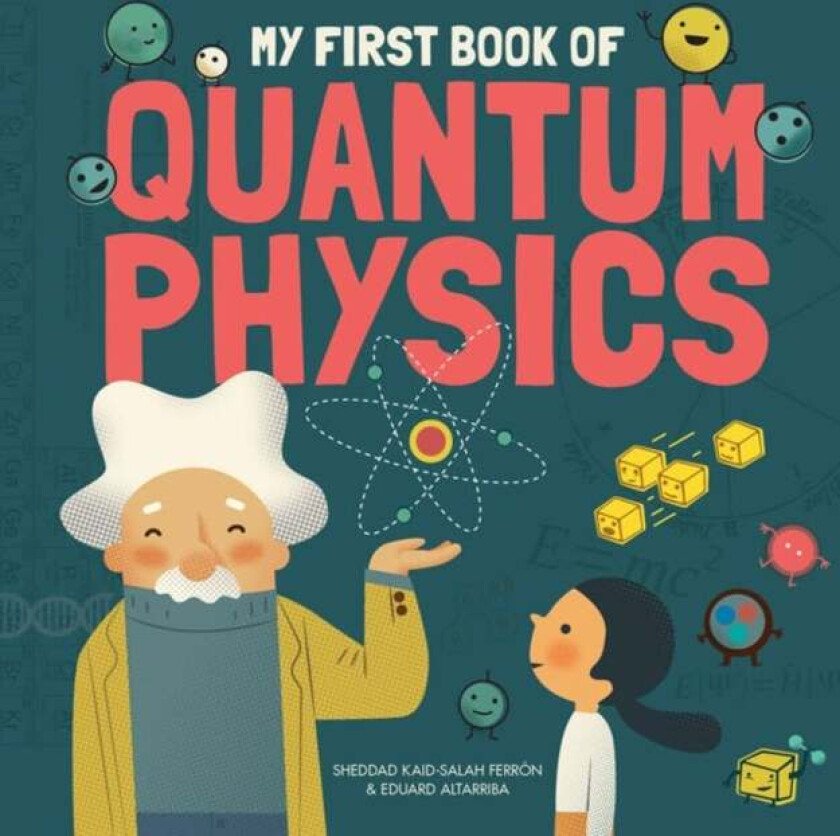 My First Book of Quantum Physics av Sheddad Kaid-Salah Ferron, Eduard Altarriba