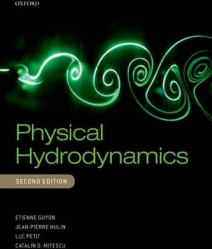 Physical Hydrodynamics av Etienne (ESPCI) Guyon, Jean-Pierre (Laboratoire FAST) Hulin, Luc (Universite Claude Bernard-Lyon 1) Petit, Catalin D. (Pomon