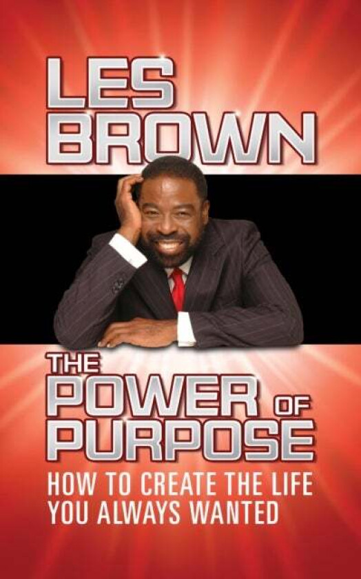 The Power of Purpose av Les Brown