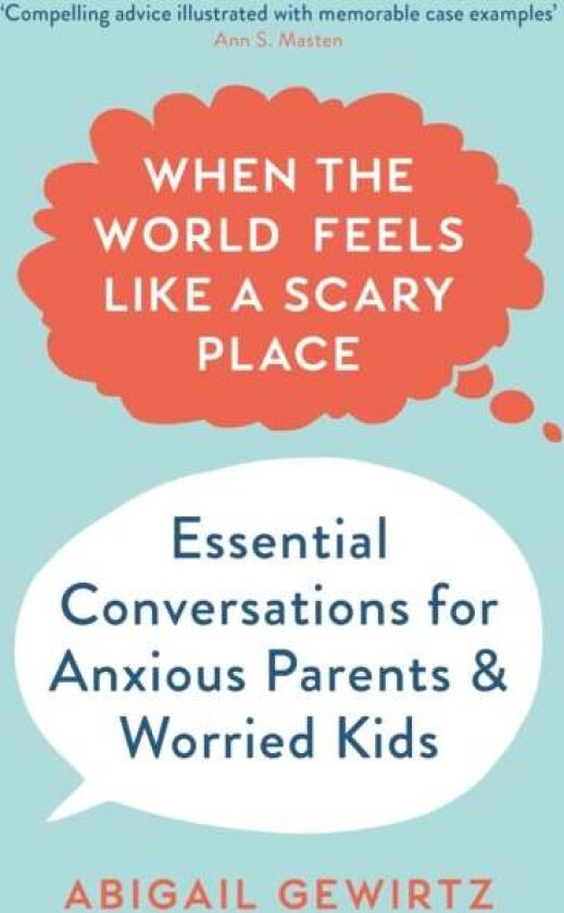 When the World Feels Like a Scary Place av Dr Abigail Gewirtz