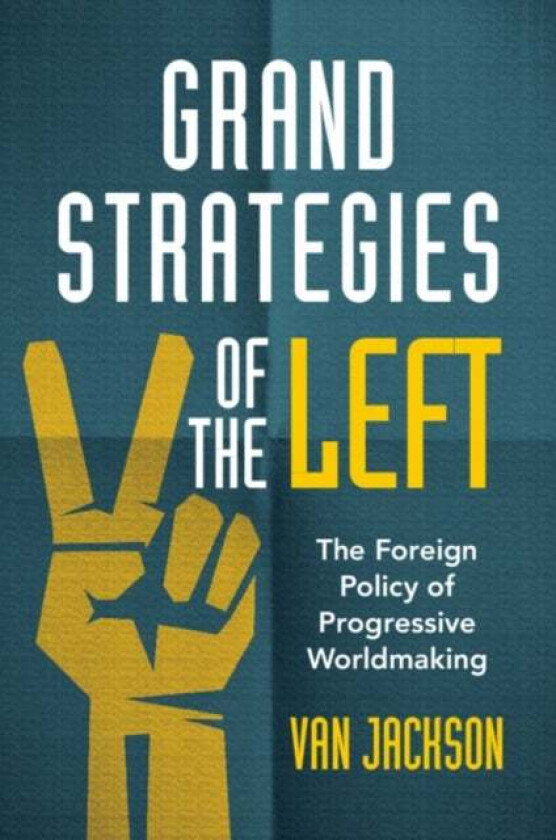 Grand Strategies of the Left av Van (Victoria University of Wellington) Jackson
