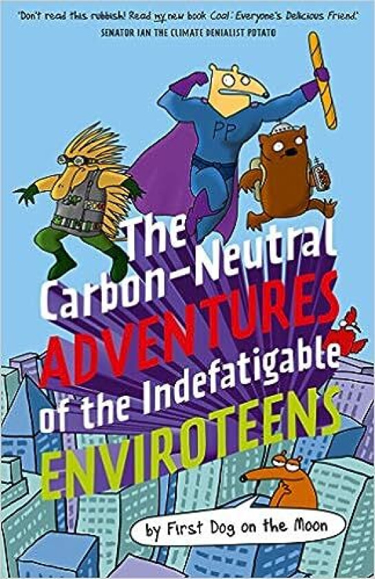 The Carbon-Neutral Adventures of the Indefatigable EnviroTeens av First Dog on the Moon