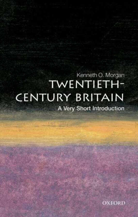 Twentieth-Century Britain: A Very Short Introduction av Kenneth O. (Research Professor University of Wales Aberystwyth Morgan, Research Professor Univ