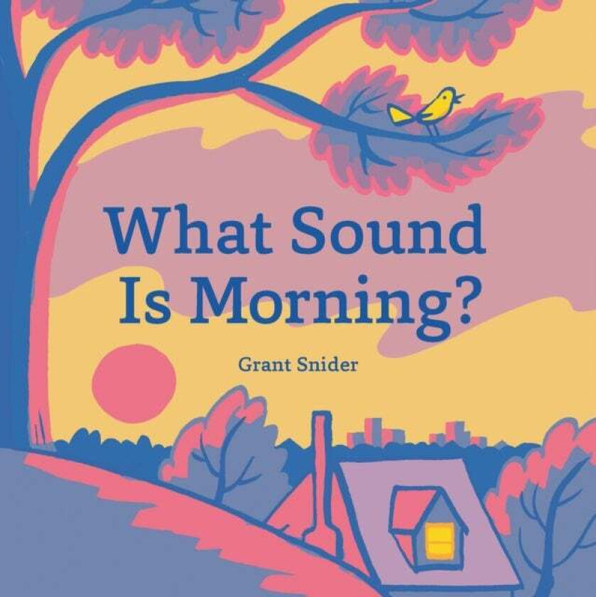 What Sound Is Morning? av Grant Snider