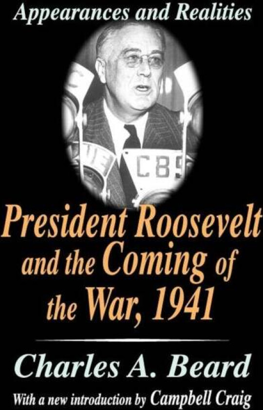 President Roosevelt and the Coming of the War, 1941 av Charles A. Beard