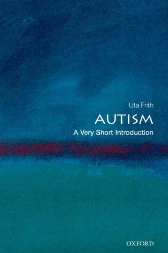 Autism: A Very Short Introduction av Uta (Professor of Cognitive Development University College London and Deputy Director of the Institute of Cogniti