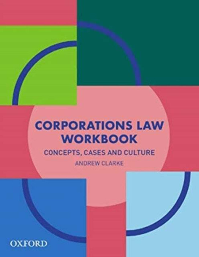 Corporations Law Workbook av Andrew (Professor Coordinator and Lecturer of Corporations Law Professor Coordinator and Lecturer of Corporations Law VU)