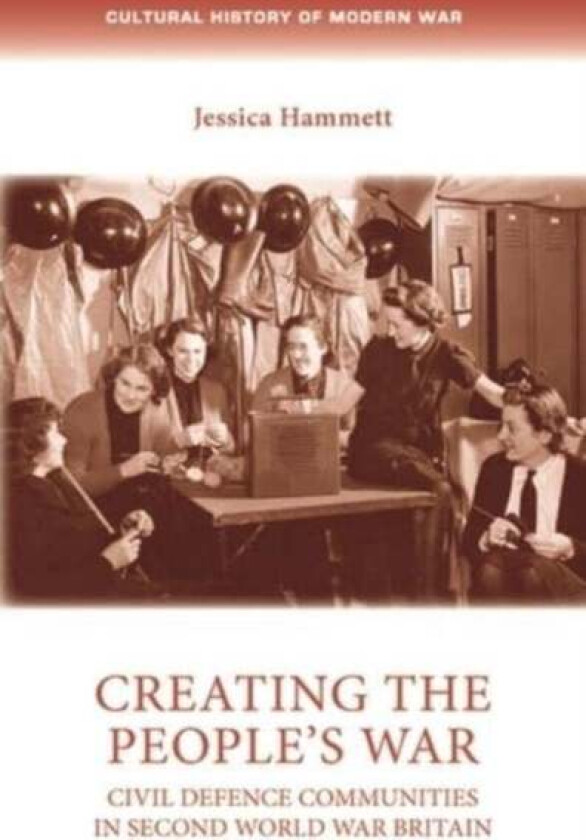 Creating the People's War av Jessica (ESRC New Investigator) Hammett