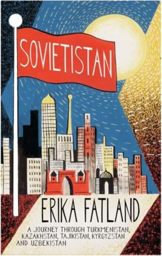Sovietistan av Erika Fatland