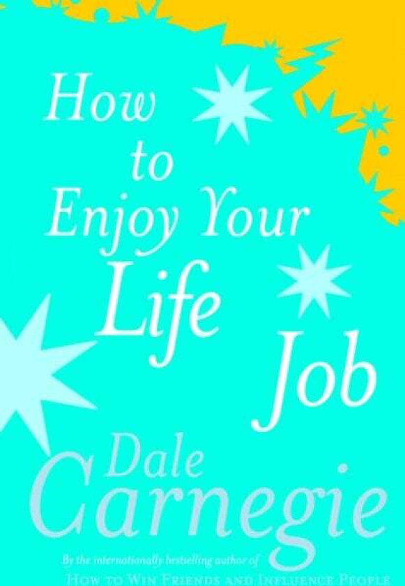 How To Enjoy Your Life And Job av Dale Carnegie