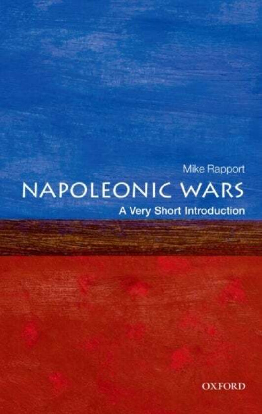 The Napoleonic Wars: A Very Short Introduction av Mike (Department of History University of Stirling) Rapport