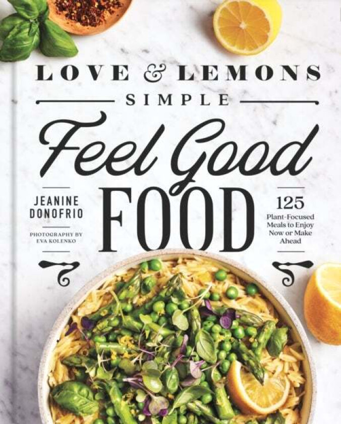 Love And Lemons Simple Feel Good Food av Jeanine Donofrio