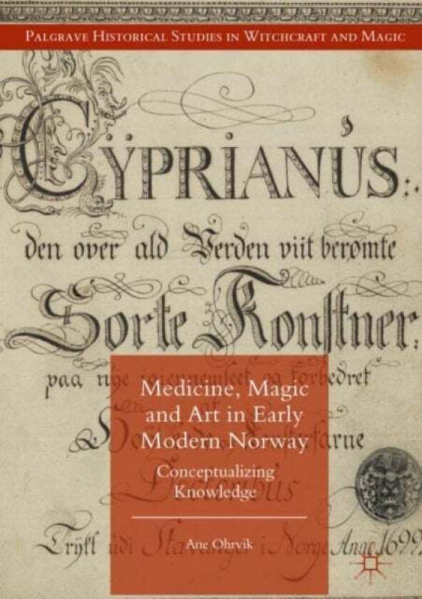 Medicine, Magic and Art in Early Modern Norway av A. Ohrvik