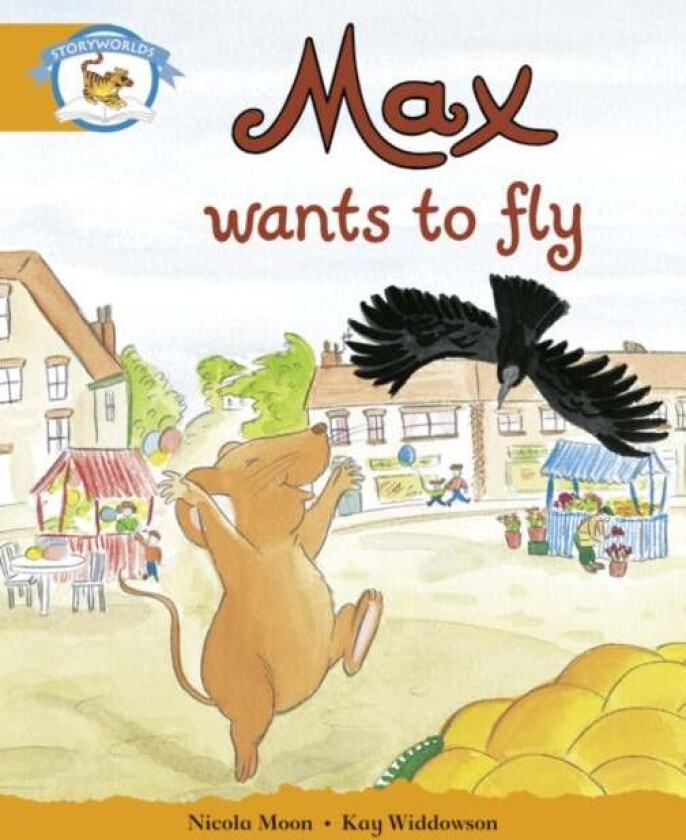 Literacy Edition Storyworlds Stage 4, Animal World Max Wants to Fly