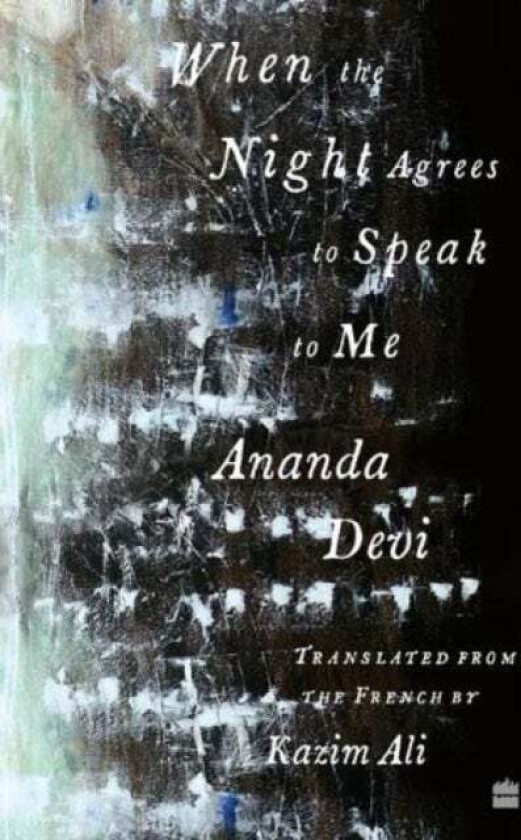 When The Night Agrees To Speak To Me av Ananda Devi, Kazim Ali