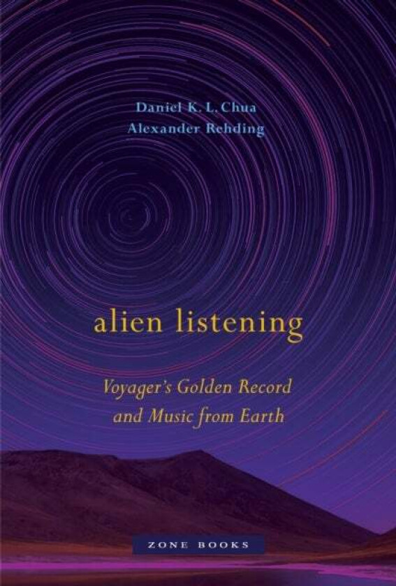 Alien Listening - Voyager's Golden Record and Music from Earth av Daniel K. L. Chua, Alexander Rehding