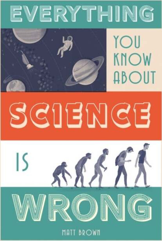 Everything You Know About Science is Wrong av Matt Brown