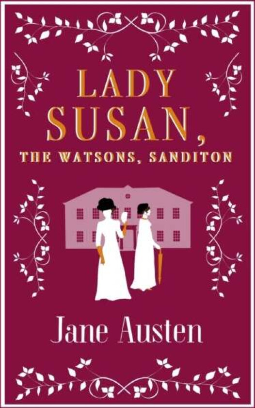 Lady Susan, The Watsons, Sanditon av Jane Austen