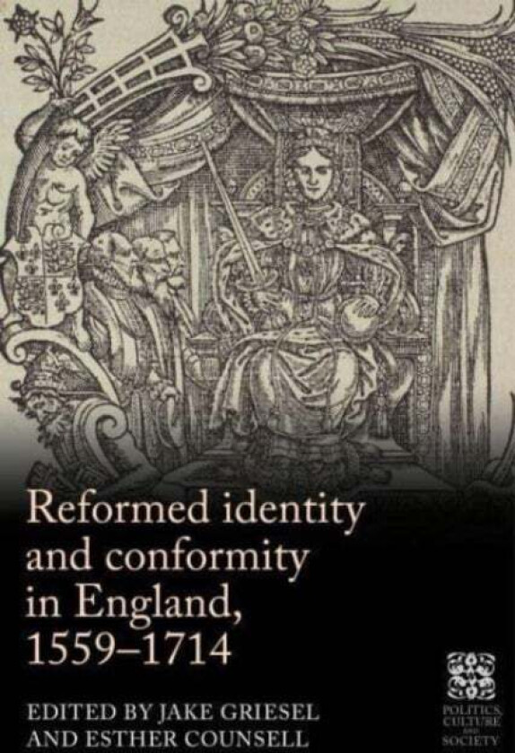 Reformed Identity And Conformity In England, 1559¿1714