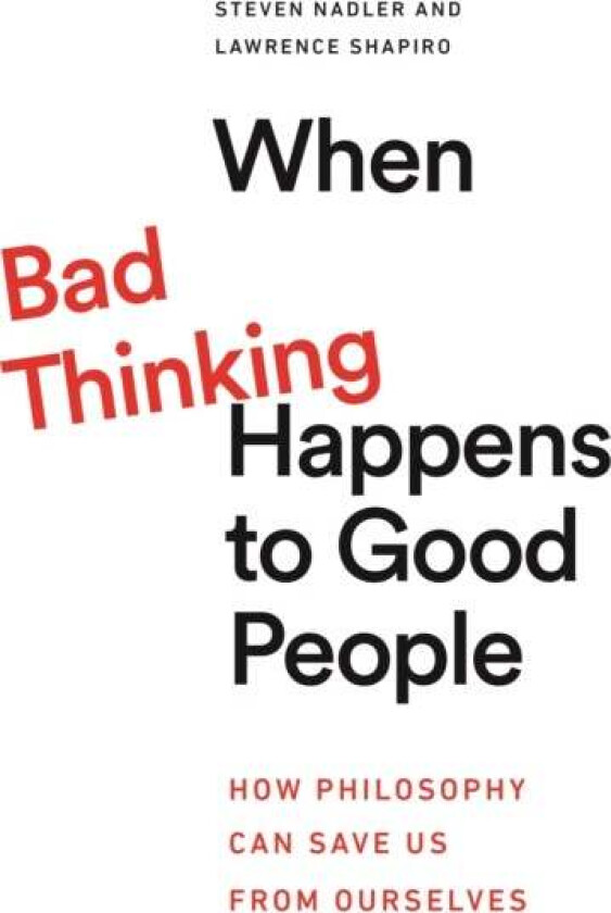 When Bad Thinking Happens to Good People av Steven Nadler, Lawrence Shapiro