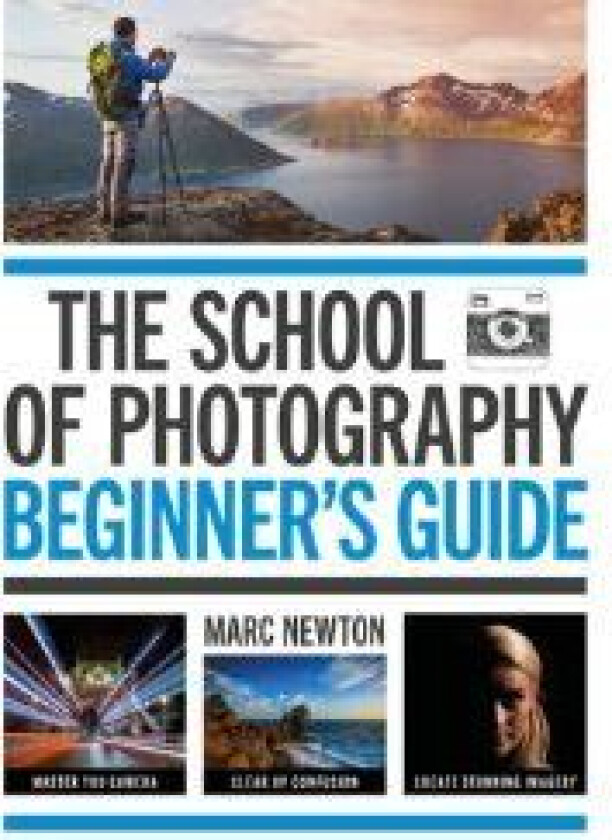 The School of Photography: Beginner's Guide av Marc Newton